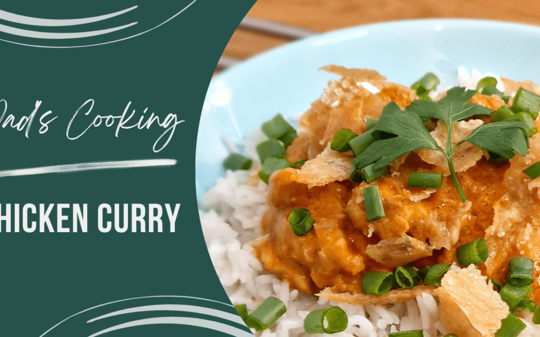 Dad’s Cooking – Creamy Chicken Curry